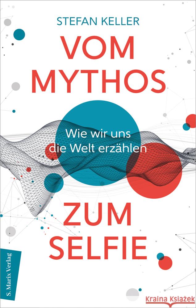 Vom Mythos zum Selfie Keller, Stefan 9783737412322