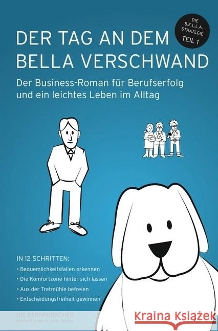 Der Tag an dem Bella verschwand : Der Business-Roman für Berufserfolg und ein leichtes Leben im Alltag Klemm, Katrin; Sealey, John 9783737500340