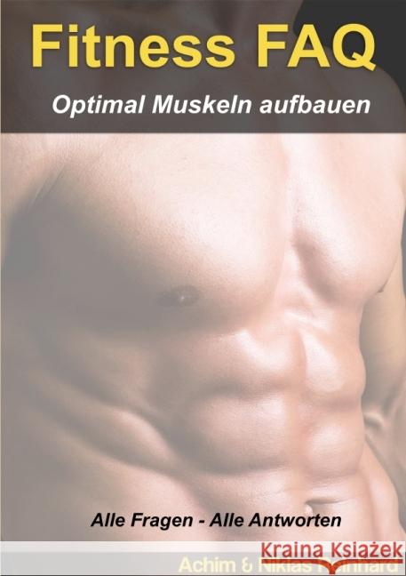 Fitness FAQ - Optimal Muskeln aufbauen : Alle Fragen - Alle Antworten Reinhard, Achim 9783737501545