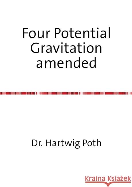 Four Potential Gravitation amended Poth, Hartwig 9783737505819 epubli