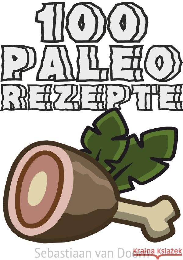 100 Paleo Rezepte van Doorn, Sebastiaan 9783737508087