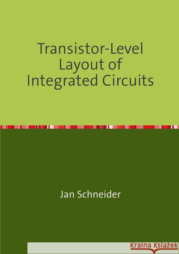 Transistor-Level Layout of Integrated Circuits Schneider, Jan 9783737508193