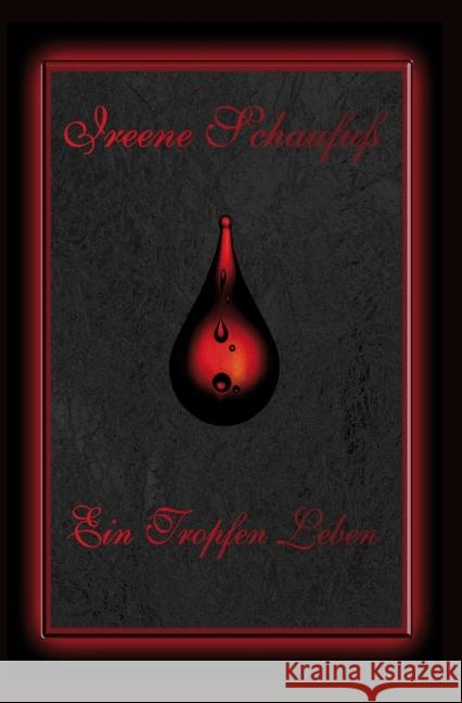 Ein Tropfen Leben Schaufuß, Ireene 9783737511483 epubli