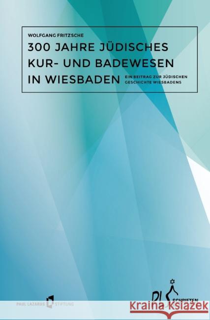 300 Jahre jüdisches Kur- Badewesen in Wiesbaden Fritzsche, Wolfgang 9783737511681