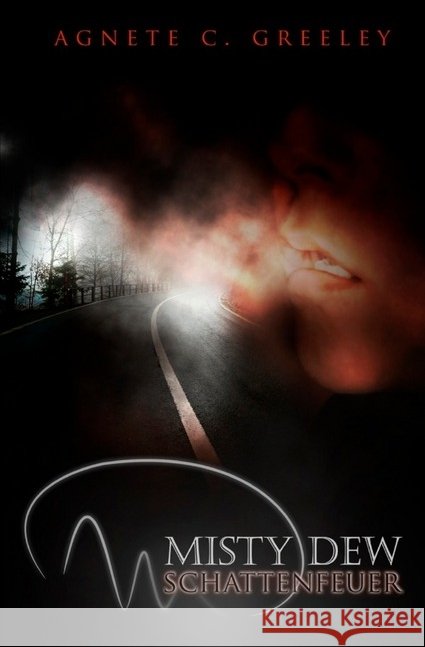 MISTY DEW 1 : Schattenfeuer Greeley, Agnete C. 9783737515733