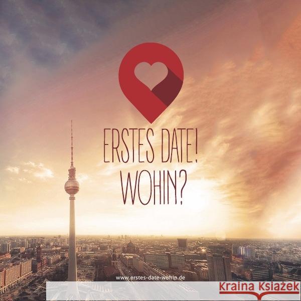 Erstes Date! Wohin? : Ausgabe Berlin Hegmann, Eric 9783737516006