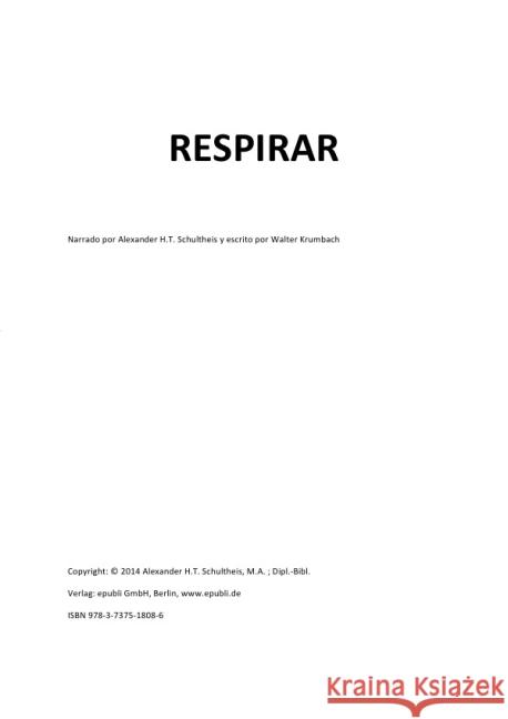 Respirar : Narrado por Alexander H.T. Schultheis y escrito por Walter Krumbach Schultheis, Alexander Hans Theodor 9783737518086
