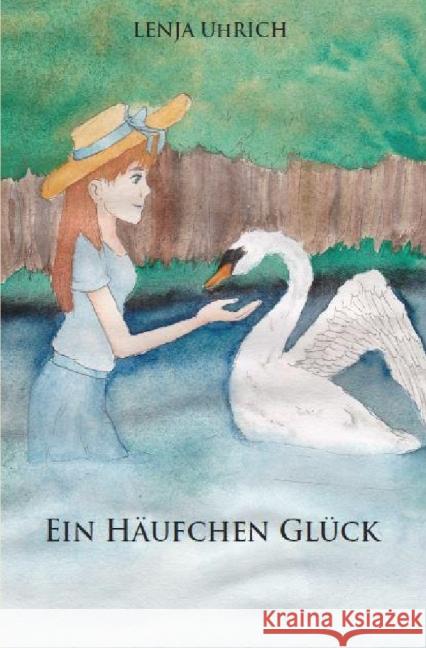 Ein Häufchen Glück Uhrich, Lenja 9783737518123 epubli