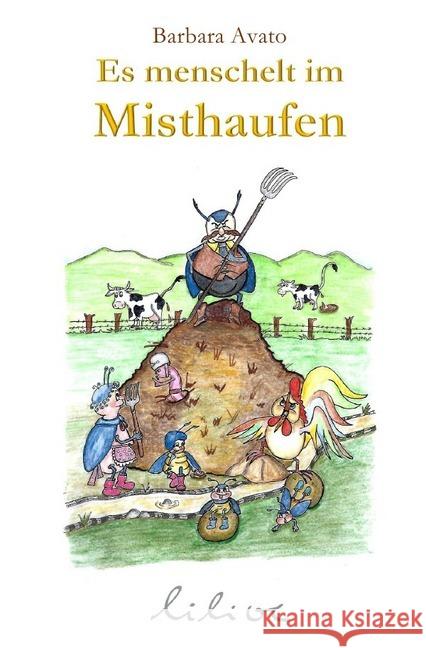 Es menschelt im Misthaufen : Neue Satiren und Grotesken von Barbara Avato Avato, Barbara 9783737519250