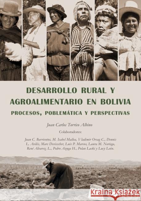 DESARROLLO RURAL Y AGROALIMENTARIO EN BOLIVIA : Procesos, Problemática y Perspectivas Torrico Albino, Juan Carlos 9783737522083