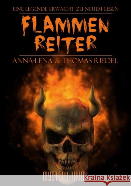 Flammenreiter : Eine Legende erwacht zu neuem Leben Riedel, Thomas; Riedel, Anna-Lena 9783737522526