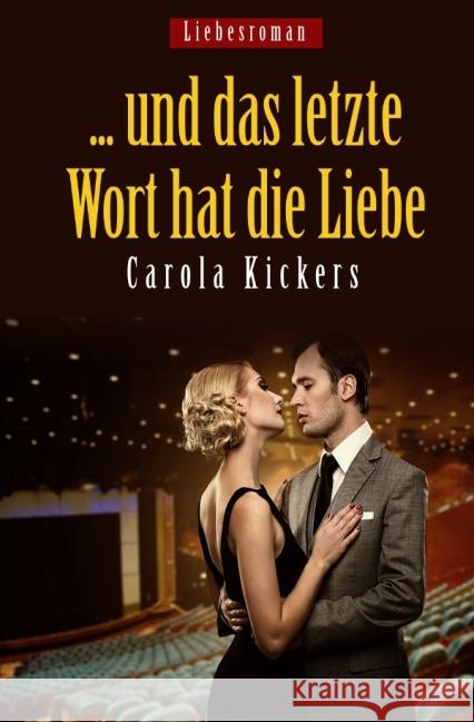 ... und das letzte Wort hat die Liebe Kickers, Carola 9783737523783