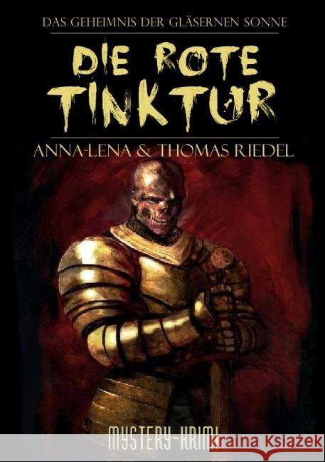 Die rote Tinktur : Das Geheimnis der gläsernen Sonne Riedel, Thomas; Riedel, Anna-Lena 9783737530231