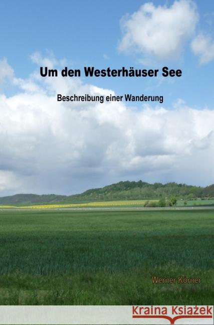 Um den Westerhäuser See : Beschreibung einer Wanderung Körner, W. 9783737531801 epubli