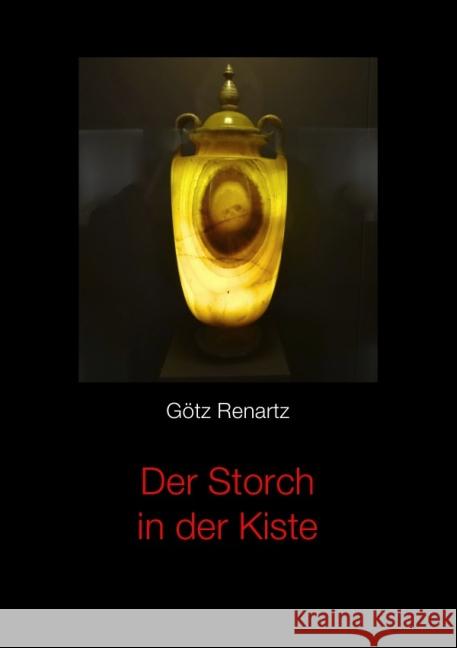 Der Storch in der Kiste Renartz, Götz 9783737533577