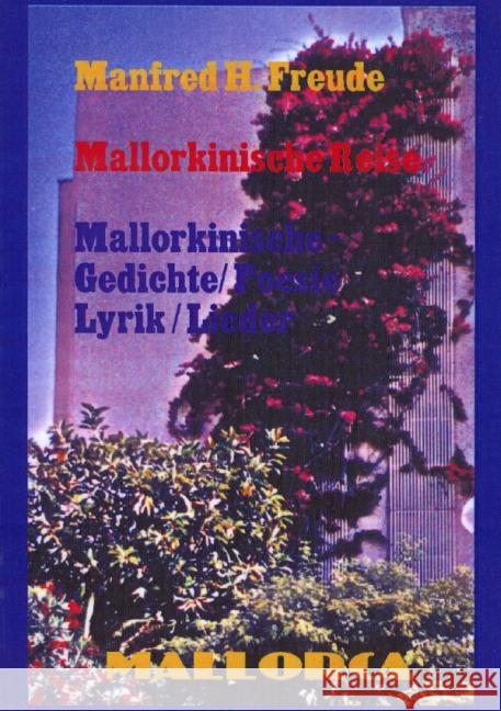 Mallorkinische Reise : Mallorkinische Gedichte / Poesie / Lyrik / Lieder Freude, Manfred H. 9783737534307 epubli