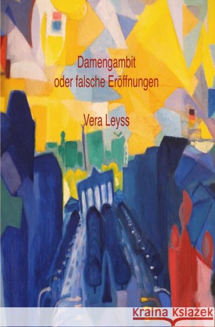 Damengambit oder falsche Eröffnungen Leyss, Vera 9783737534956