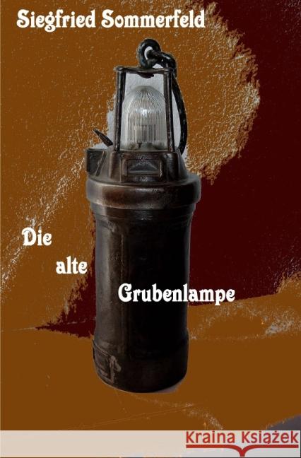 Die alte Grubenlampe Sommerfeld, Siegfried 9783737535779