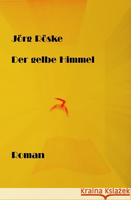 Der gelbe Himmel Röske, Jörg 9783737536837 epubli