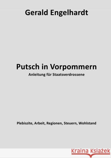 Putsch in Vorpommern : Anleitung für Staatsverdrossene Engelhardt, Gerald 9783737536905