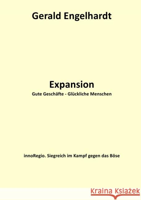 Expansion : Gute Geschäfte - Glückliche Menschen Engelhardt, Gerald 9783737537001 epubli