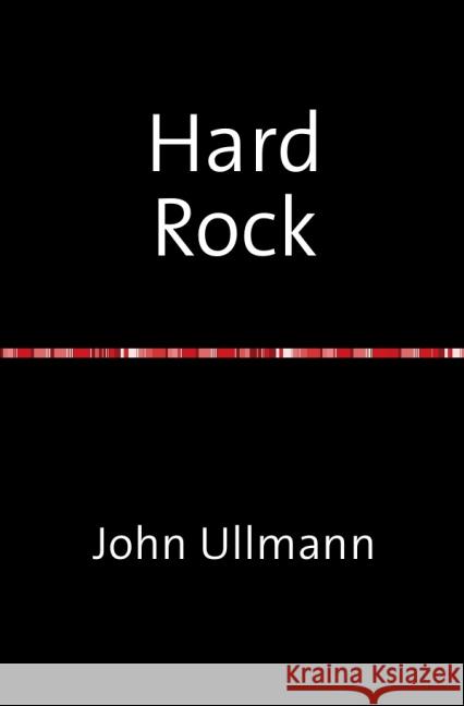 Hard Rock : Eine feine Auswahl gnadenloser und rücksichtsloser Gedichte in der brutalen Form des totalen Reims Ullmann, John 9783737541459