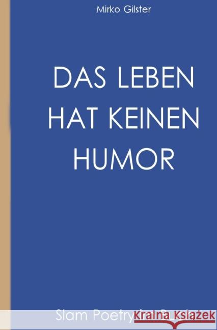 Das Leben hat keinen Humor Gilster, Mirko F. 9783737542968