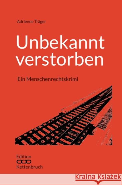 Unbekannt verstorben : Ein Menschenrechtskrimi Träger, Adrienne 9783737543552