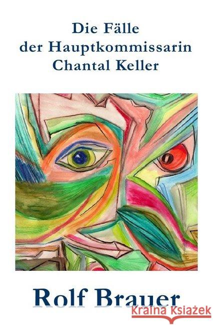 Die Fälle der Hauptkommissarin Chantal Keller Brauer, Rolf 9783737547338 epubli