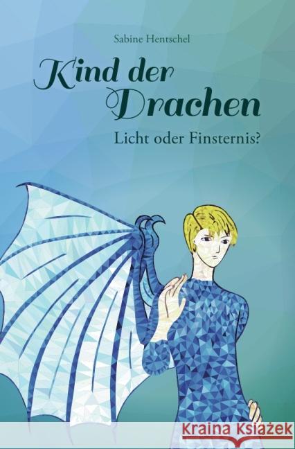Kind der Drachen - Licht oder Finsternis? Hentschel, Sabine 9783737548670