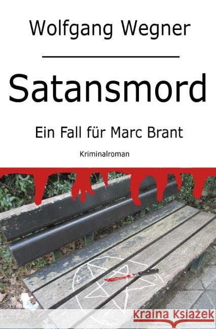 Satansmord : Ein Fall für Marc Brant Wegner, Wolfgang 9783737550796