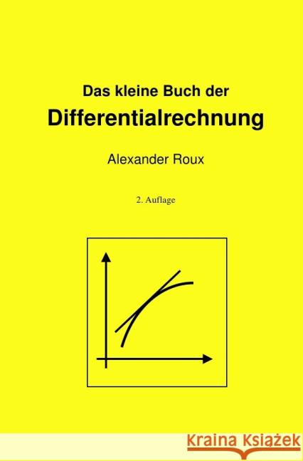 Das kleine Buch der Differentialrechnung : 2. Auflage Roux, Alexander 9783737550871 epubli