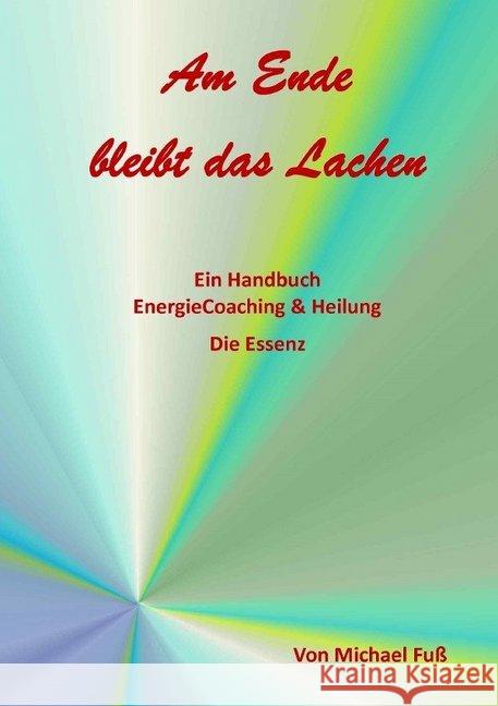 EnergieCoaching & Heilung : Ein Handbuch - Die Essenz Fuss, Michael 9783737552424 epubli