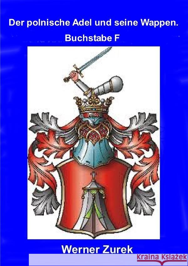 Der polnische Adel und seine Wappen. Buchstabe F Zurek, Werner 9783737553605