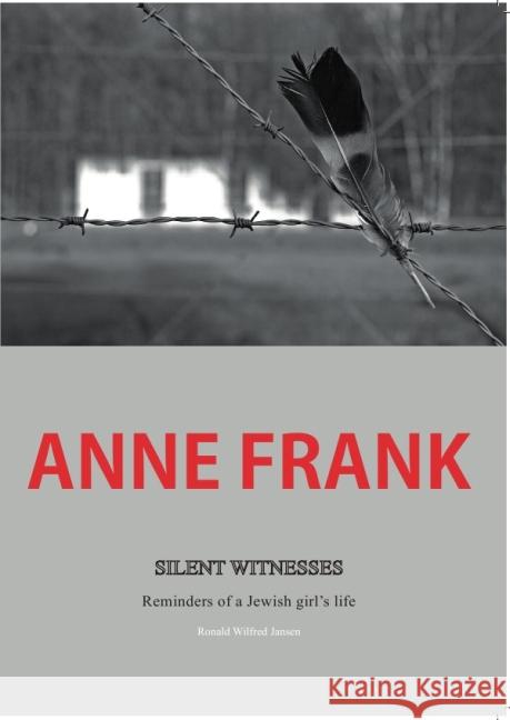 Anne Frank Silent Witnesses : Reminders of a Jewish Girl's Life Jansen, Ronald Wilfred 9783737556644