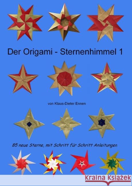 Der Origami - Sternenhimmel 1 : 85 neue Sterne, mit Schritt für Schritt Anleitungen Ennen, Klaus-Dieter 9783737556798