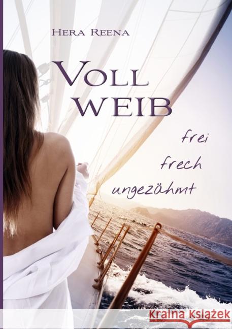 Vollweib : frei,frech,ungezähmt Hera, Reena 9783737556835