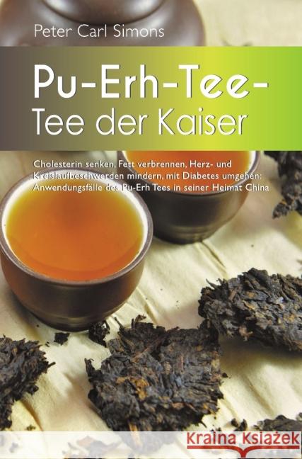 Pu-Erh-Tee - Tee der Kaiser Simons, Peter Carl 9783737559362