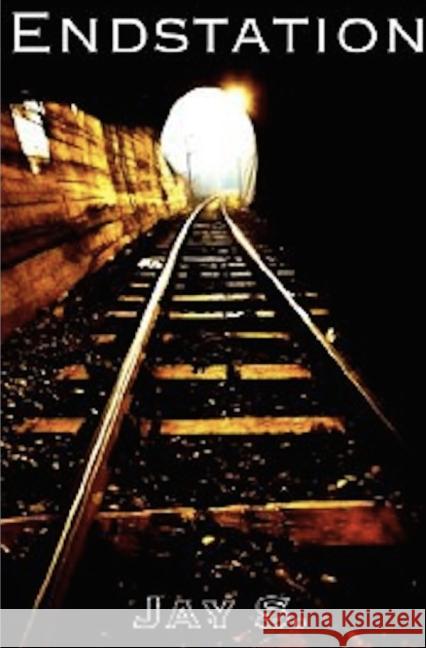 Endstation S., Jay 9783737560115 epubli
