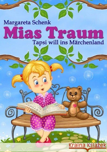 Mias Traum : Tapsi will ins Märchenland Schenk, Margareta 9783737562164