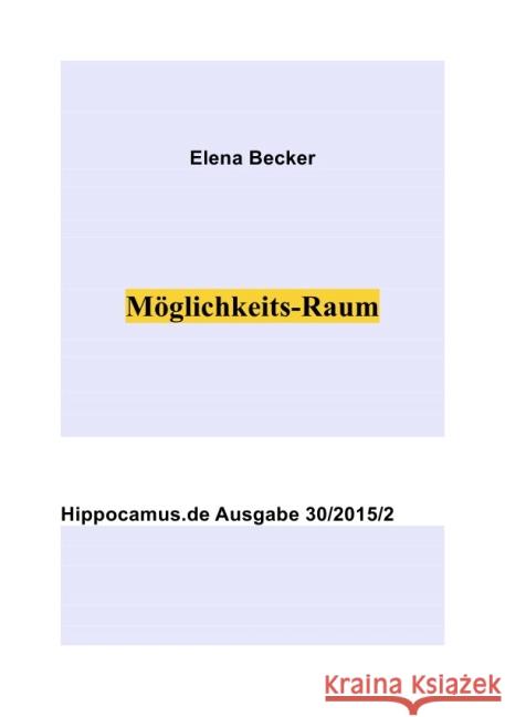 Möglichkeits-Raum : Hippocamus Ausgabe 30/2015/2 Hagl-Becker, Elena Maria 9783737562331