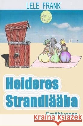 Heiteres Strandleben (schwäbisch) : Auf der suche nach dem Lachen der Menschen. Frank, Lele 9783737562461 epubli