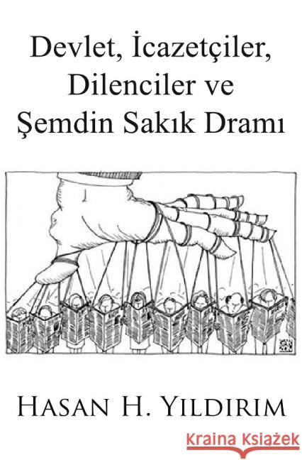 Devlet, _cazetçiler, Dilenciler ve Semdin Sak_k Dram_ Y_ld_r_m, Hasan H. 9783737563543 epubli