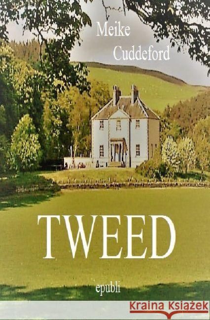 Tweed : Eine Liebe in Schottland Cuddeford, Meike 9783737563895