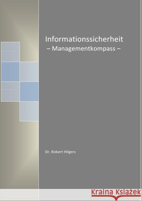 Informationssicherheit - Managementkompass - Hilgers, Robert 9783737564236 epubli