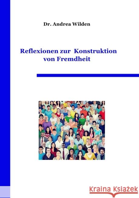 Reflexionen zur Konstruktion von Fremdheit Wilden, Andrea 9783737566551