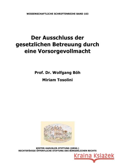 Der Ausschluss der gesetzlichen Betreuung durch eine Vorsorgevollmacht Böh, Wolfgang; Tosolini, Miriam 9783737567213 epubli