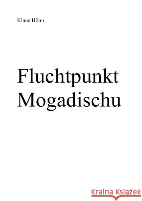 Fluchtpunkt Mogadischu Hönn, Klaus 9783737568197