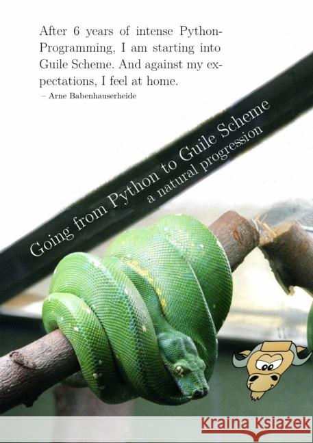 Going from Python to Guile Scheme : a natural progression Babenhauserheide, Arne 9783737568401