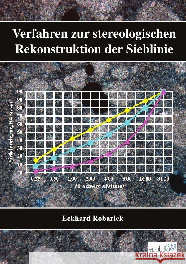 Eckhard Robarick - Verfahren zur stereologischen Rekonstruktion der Sieblinie Robarick, Eckhard 9783737571449